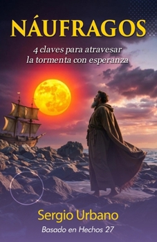Paperback Naufragos: 4 Claves para atravesar la tormenta con esperanza [Spanish] Book