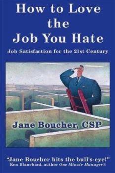 Paperback How to Love the Job You Hate: Job Satisfaction for the 21st Century Book