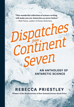 Paperback Dispatches from Continent Seven: An Anthology of Antarctic Science Book