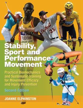 Paperback Stability, Sport and Performance Movement, Second Edition: Practical Biomechanics and Systematic Training for Movement Efficacy and Injury Prevention Book