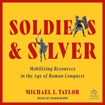 Audio CD Soldiers and Silver: Mobilizing Resources in the Age of Roman Conquest Book