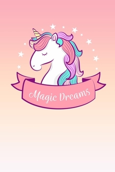 Paperback Unicorn magic dreams Never Stop Dreaming: Inspirational Notebook/Journal For Girls: 120 Pages of Lined & Blank Paper for Writing and Drawing, Inspirat Book