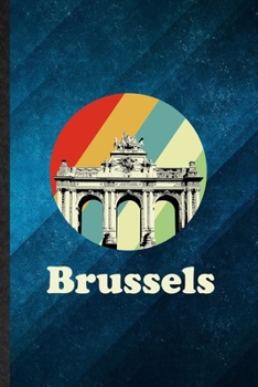 Brussels: Funny Blank Lined Belgium Tourist Tour Notebook/ Journal, Graduation Appreciation Gratitude Thank You Souvenir Gag Gift, Fashionable Graphic 110 Pages