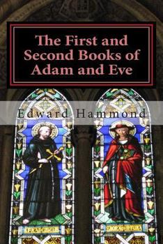 Paperback The First and Second Books of Adam and Eve: The Conflict of Adam and Eve with Satan Book