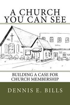 Paperback A Church You Can See: Building a Case for Church Membership Book