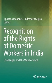 Hardcover Recognition of the Rights of Domestic Workers in India: Challenges and the Way Forward Book