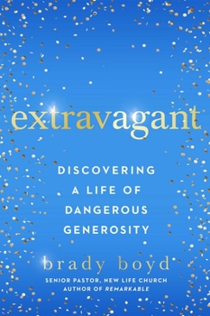 Hardcover Extravagant: Discovering a Life of Dangerous Generosity Book