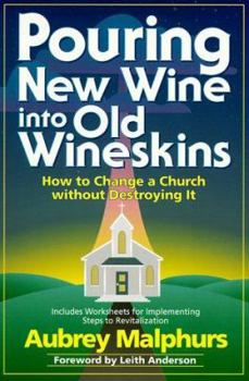 Paperback Pouring New Wine Into Old Wineskins: How to Change a Church Without Destroying It Book