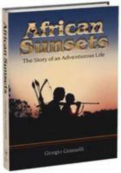 African Sunsets: The Story Of An Adventurous Life