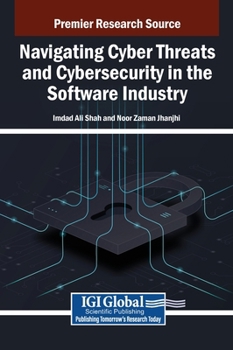 Navigating Cyber Threats and Cybersecurity in the Software Industry