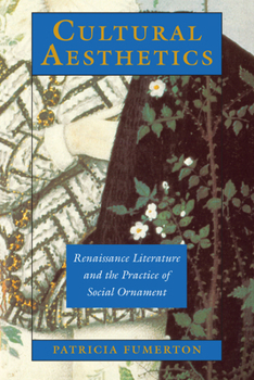 Paperback Cultural Aesthetics: Renaissance Literature and the Practice of Social Ornament Book