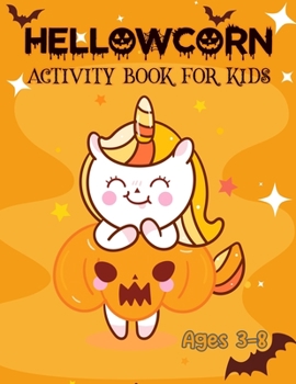 Hallowcorn Activity Book For Kids for ages 3-8: Unicorn Halloween Activity Book For Kids Coloring, Sticker, Maze, Suduko, Word Search
