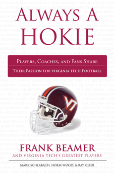 Paperback Always a Hokie: Players, Coaches, and Fans Share Their Passion for Virginia Tech Football Book