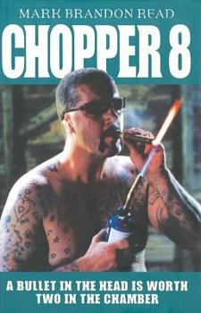 Chopper 8: A Bullet in the Head Is Worth Two in the Chamber - Book #8 of the Chopper (John Blake)