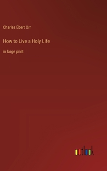 Hardcover How to Live a Holy Life: in large print Book