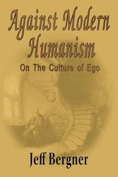 Paperback Against Modern Humanism: On the Culture of Ego Book
