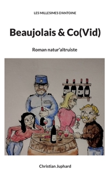 Beaujolais & Co(Vid): Les millésimes d'Antoine