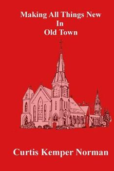 Paperback Making All Things New in Old Town Book
