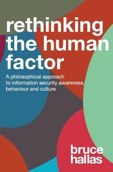 Paperback Re-Thinking the Human Factor: A Philosophical Approach to Information Security Awareness, Behaviour and Culture Book