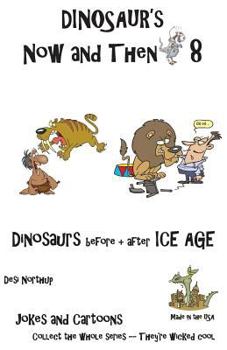 Dinosaur's Now and Then 8: Dinosaur's before + after the ICE AGE in Black + White