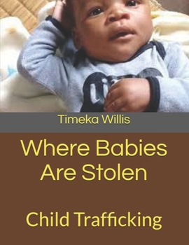 Paperback Where Babies Are Stolen: Child Trafficking Book