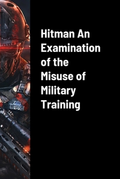 Paperback Hitman An Examination of the Misuse of Military Training Book