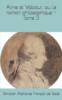 Aline et Valcour, ou Le roman philosophique - Tome 3 (French Edition)