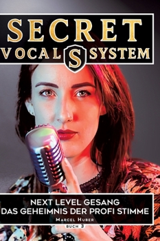 Hardcover Secret Vocal System 3: Next Level Gesang - Das Geheimniss der Profi Stimme [German] Book