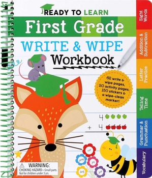 Spiral-bound Ready to Learn: First Grade Write and Wipe Workbook: Fractions, Measurement, Telling Time, Descriptive Writing, Sight Words, and More! Book