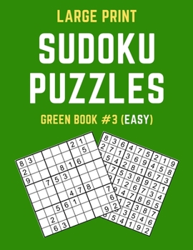 Paperback Large Print Sudoku Puzzles Green Book #3 (Easy): Easy Sudoku Puzzle Book including Instructions and Answer Keys Book
