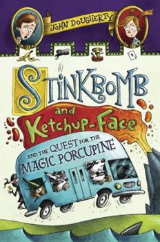 Hardcover Stinkbomb and Ketchup-Face and the Quest for the Magic Porcupine Book