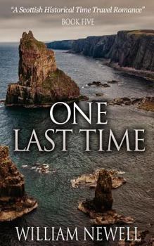 One Last Time - Book #5 of the Scottish Historical Romance Time Travel Romance