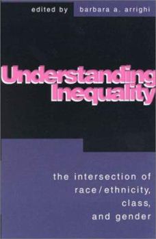 Paperback Understanding Inequality: The Intersection of Race, Ethnicity, Class, and Gender: The Intersection of Race, Ethnicity, Class, and Gender Book