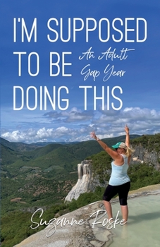 Paperback I'm Supposed to Be Doing This: An Adult Gap Year Book