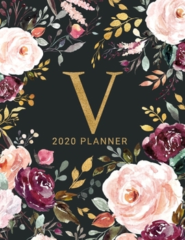 V: 2020 Planner with Letter V Monogram  | One Year Monthly, Weekly, and Daily Calendar for Planning, Goal Setting, and Reflection | Dark Watercolor Floral Design