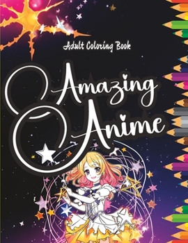 Paperback Amazing Anime: An Adult Coloring Book Journey Book