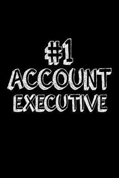 #1 Account Executive : Best Advertising Business Executive Ever Gift Notebook