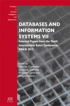 Hardcover Databases and Information Systems VII: Selected Papers from the Tenth International Baltic Conference, DB&IS 2012 (Frontiers in Artificial Intelligence and Applications, 249) Book
