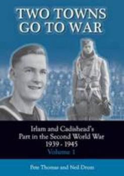 Paperback Two Towns Go to War: Irlam and Cadishead's Part in the Second World War 1939-1945 Book