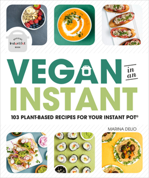 Paperback Vegan in an Instant: 103 Plant-Based Recipes for Your Instant Pot Book