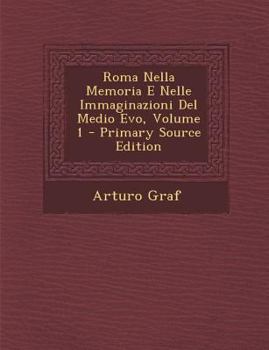 Paperback Roma Nella Memoria E Nelle Immaginazioni del Medio Evo, Volume 1 [Italian] Book