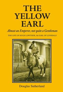 Hardcover The Yellow Earl: Almost an Emporer, Not Quite a Gentleman Book