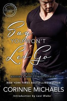 Say You Won't Let Go - Book #4 of the Masters & Mercenaries Crossover Collection