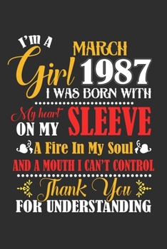 I'm A March Girl 1987 I Was Born With My Heart On My Sleeve A Fire In My Soul And A Mouth I Cant Control Thank You For Understanding: Composition ... For Diary, Doodling, Happy Birthday Gift