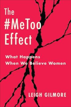 Hardcover The #Metoo Effect: What Happens When We Believe Women Book