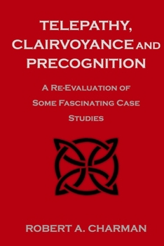 Paperback Telepathy, Clairvoyance and Precognition: A Re-Evaluation of Some Fascinating Case Studies Book