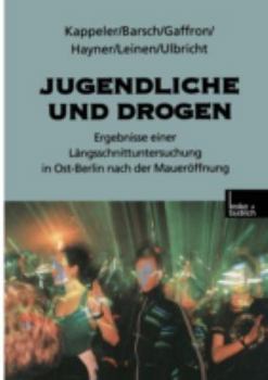 Paperback Jugendliche Und Drogen: Ergebnisse Einer Längsschnittuntersuchung in Ost-Berlin Nach Der Maueröffnung [German] Book