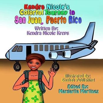 Paperback Kendra Nicoles Colorful Journey in San Juan, Puerto Rico: Learning colors in both Spanish and English Book