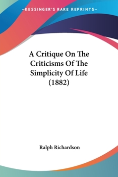 Paperback A Critique On The Criticisms Of The Simplicity Of Life (1882) Book