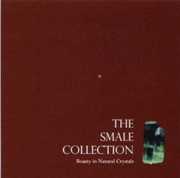 Hardcover The Smale Collection: Beauty in Natural Crystals Book
